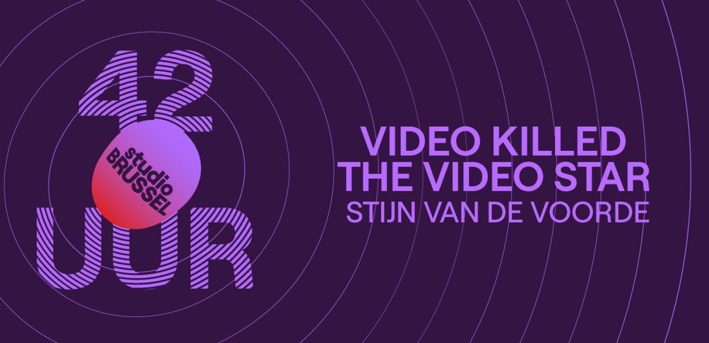 'VIDEO KILLED THE VIDEO STAR' / STIJN VAN DE VOORDE